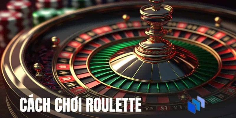 Chia sẻ chi tiết cách chơi Roulette đơn giản, dễ hiểu cho bạn