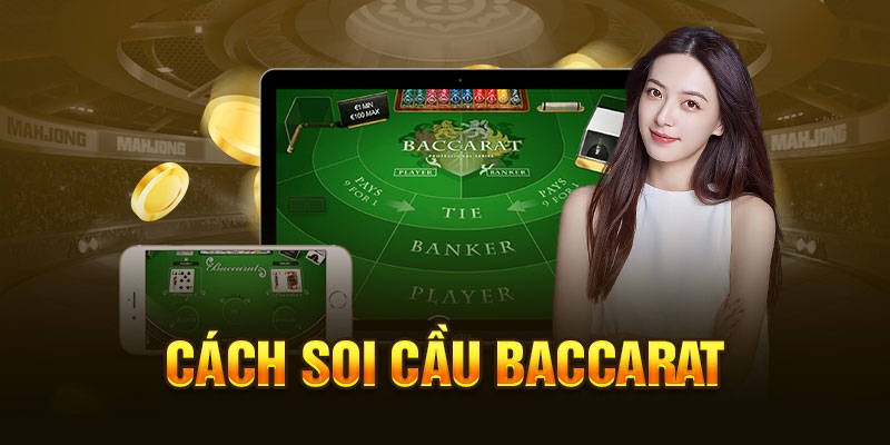 Cách soi cầu baccarat giúp người chơi có được sự tự tin