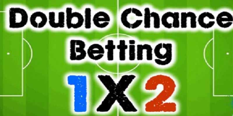 Tìm hiểu về kèo Double Chance