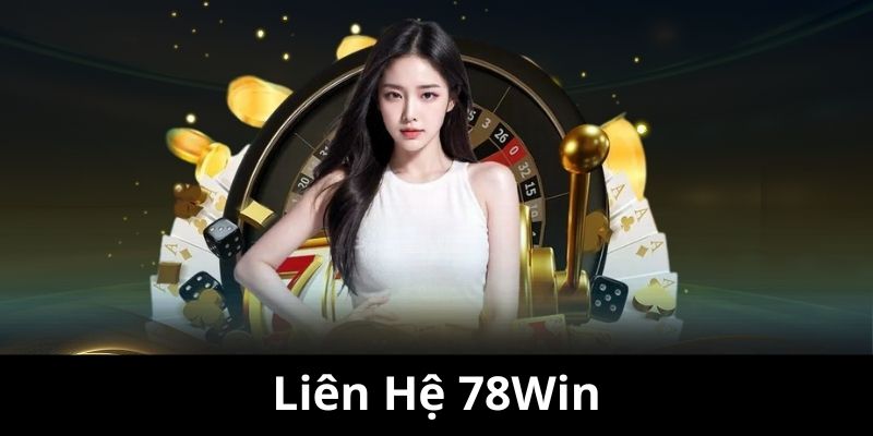 Giới thiệu về mục liên hệ tại 78Win